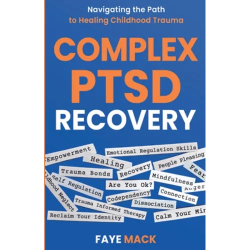 Complex PTSD Recovery: Navigating the Path to Healing Childhood Trauma - Paperback