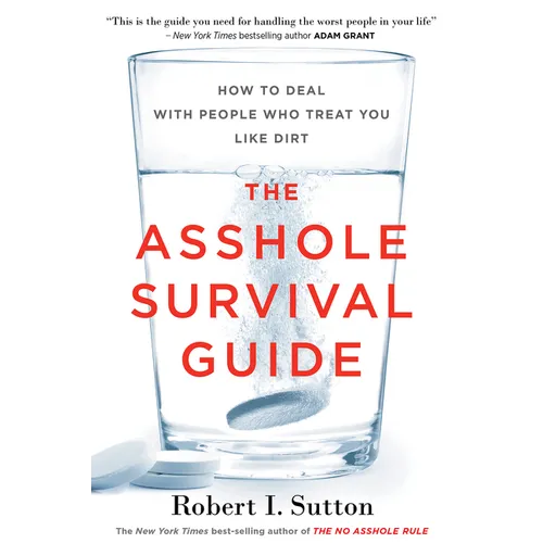 The Asshole Survival Guide: How to Deal with People Who Treat You Like Dirt - Paperback