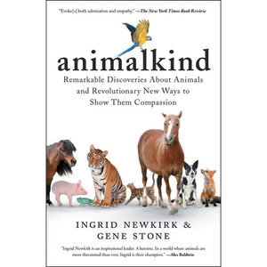 Animalkind: Remarkable Discoveries about Animals and Revolutionary New Ways to Show Them Compassion - Paperback