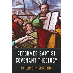 Reformed Baptist Covenant Theology - Paperback