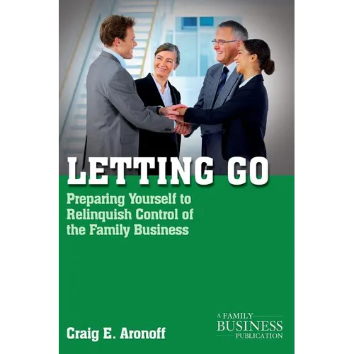 Letting Go: Preparing Yourself to Relinquish Control of the Family Business - Paperback