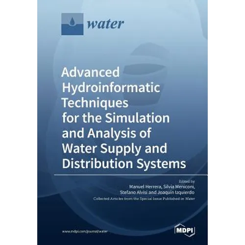 Advanced Hydroinformatic Techniques for the Simulation and Analysis of Water Supply and Distribution Systems - Paperback