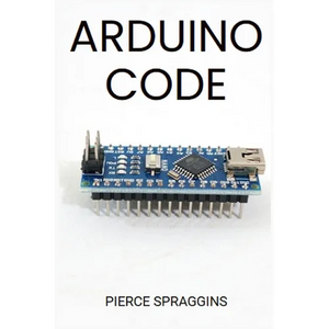 Arduino Code: Mastering Arduino Programming for Embedded Systems (2024 Guide) - Paperback