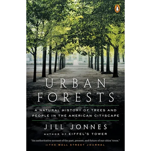 Urban Forests: A Natural History of Trees and People in the American Cityscape - Paperback