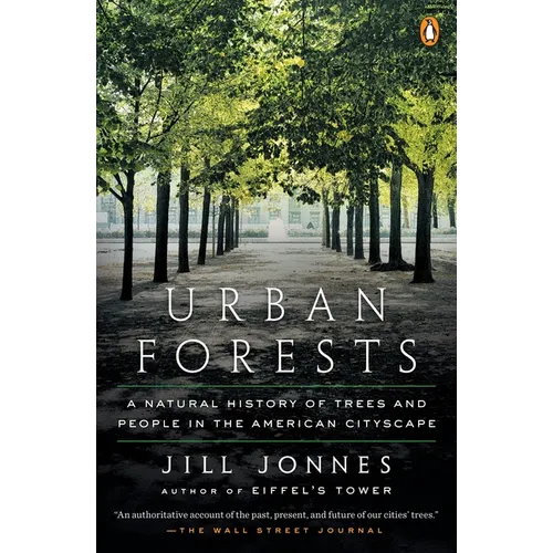 Urban Forests: A Natural History of Trees and People in the American Cityscape - Paperback