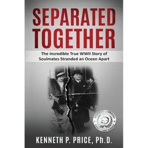 Separated Together: The Incredible True WWII Story of Soulmates Stranded an Ocean Apart - Paperback