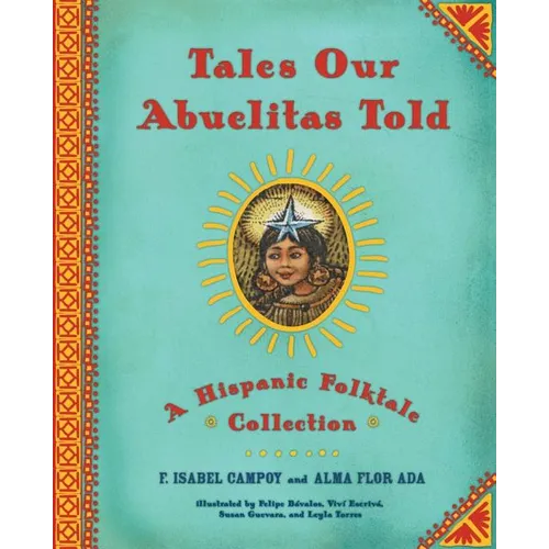Tales Our Abuelitas Told: A Hispanic Folktale Collection - Hardcover