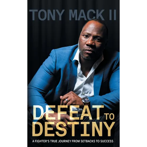 Defeat to Destiny: From Setbacks to Success - Hardcover