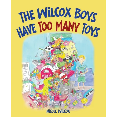 The Wilcox Boys Have Too Many Toys - Paperback