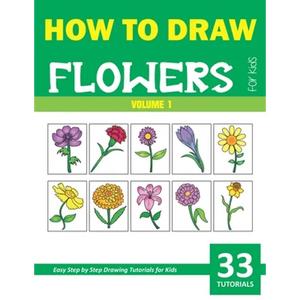 How to Draw Flowers for Kids - Volume 1 - Paperback