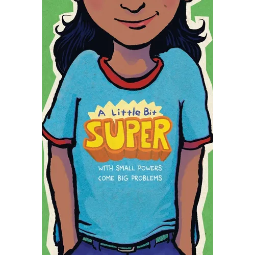 A Little Bit Super: With Small Powers Come Big Problems - Paperback