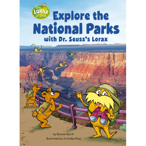 Explore the National Parks with Dr. Seuss's Lorax: A Dr. Seuss's the Lorax Nonfiction - Hardcover