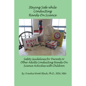 Staying Safe while Conducting Hands-On Science: Safety Guidelines for the Parents or Adults Conducting Hands-On Activities with Children - Paperback
