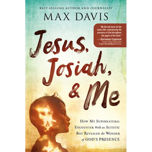 Jesus, Josiah, and Me: How My Supernatural Encounter with an Autistic Boy Revealed the Wonder of God's Presence - Paperback