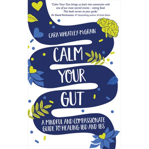 Calm Your Gut: A Mindful and Compassionate Guide to Healing IBD and IBS - Paperback
