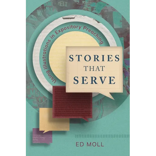 Stories That Serve: Using Illustrations in Expository Preaching - Paperback