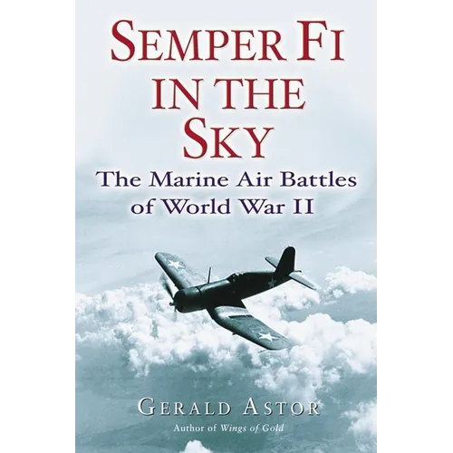 Semper Fi in the Sky: The Marine Air Battles of World War II - Paperback