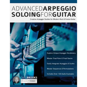 Advanced Arpeggio Soloing for Guitar: Creative Arpeggio Studies for Modern Rock & Fusion Guitar - Paperback