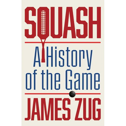 Squash: A History of the Game - Paperback