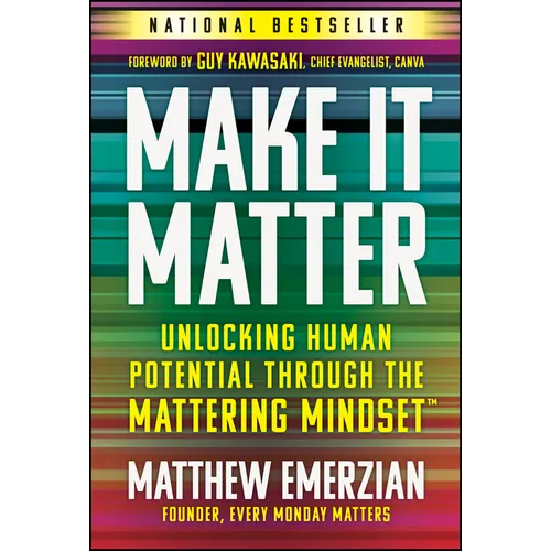Make It Matter: Unlocking Human Potential Through the Mattering Mindset - Hardcover
