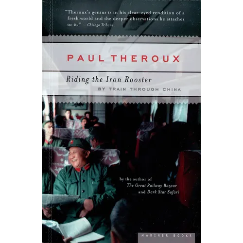 Riding the Iron Rooster: By Train Through China - Paperback