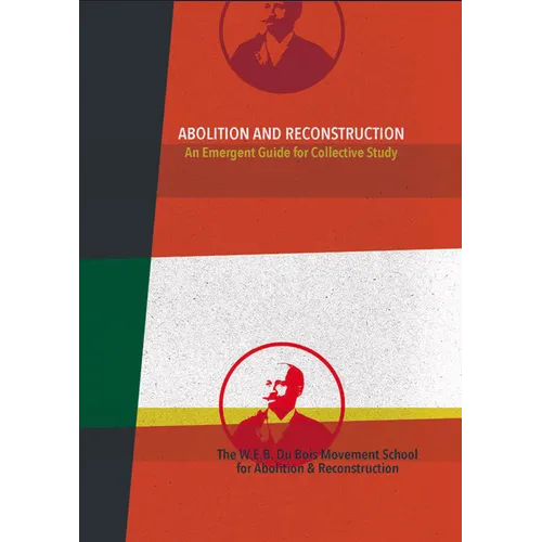 Abolition and Reconstruction: An Emergent Guide for Collective Study - Paperback