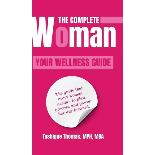 The Complete Woman: Your Wellness Guide - Hardcover