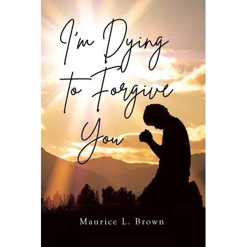 I'm Dying to Forgive You - Paperback