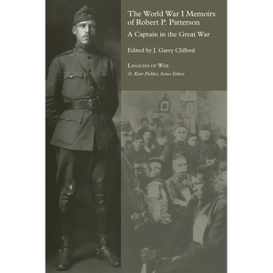 The World War I Memoirs of Robert P. Patterson: A Captain in the Great War - Paperback