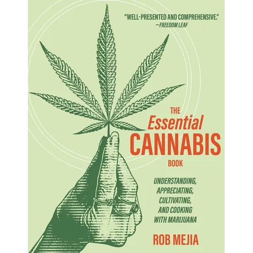 The Essential Cannabis Book: Understanding, Appreciating, Cultivating, and Cooking with Marijuana - Paperback