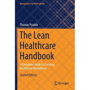 The Lean Healthcare Handbook: A Complete Guide to Creating Healthcare Workplaces - Paperback