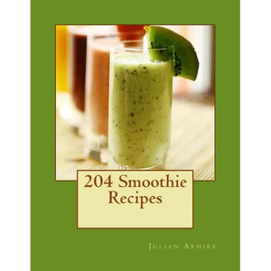 204 Smoothie Recipes - Paperback