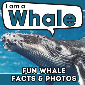 I am a Whale: A Children's Book with Fun and Educational Animal Facts with Real Photos! - Paperback