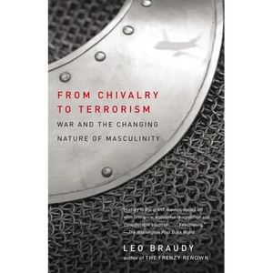 From Chivalry to Terrorism: War and the Changing Nature of Masculinity - Paperback