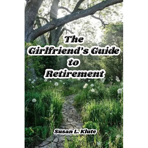 The Girlfriend's Guide to Retirement - Paperback