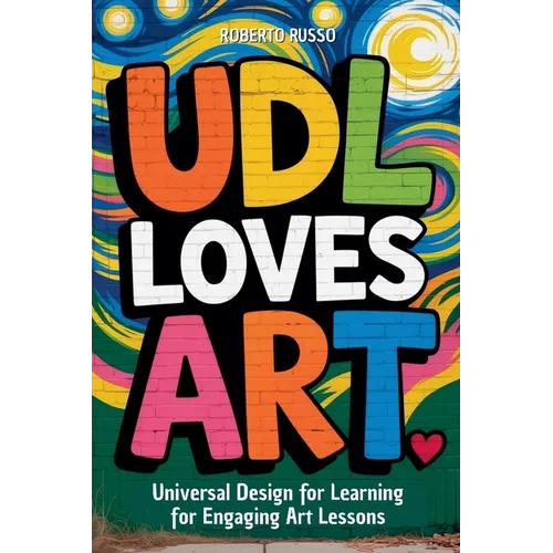 UDL Loves ART. Universal Design for Learning for Engaging Art Lessons - Paperback