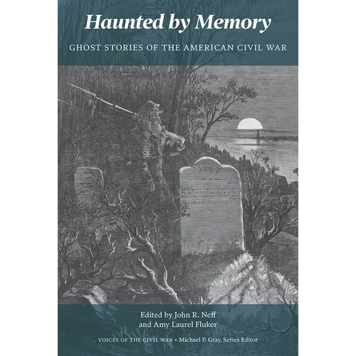 Haunted by Memory: Ghost Stories of the American Civil War - Paperback