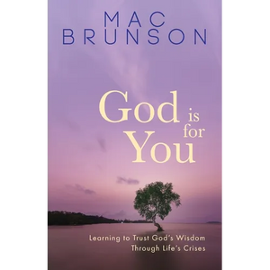 God Is for You: Learning to Trust God's Wisdom through Life's Crises - Paperback