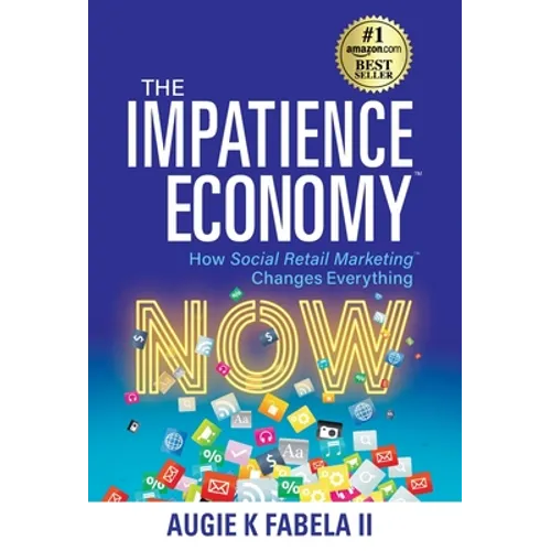 The Impatience Economy: How Social Retail Marketing Changes Everything - Hardcover