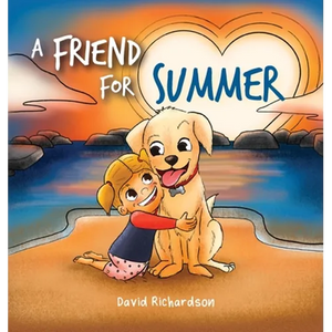 A Friend for Summer: A Children's Picture Book about Friendship and Pets - Hardcover