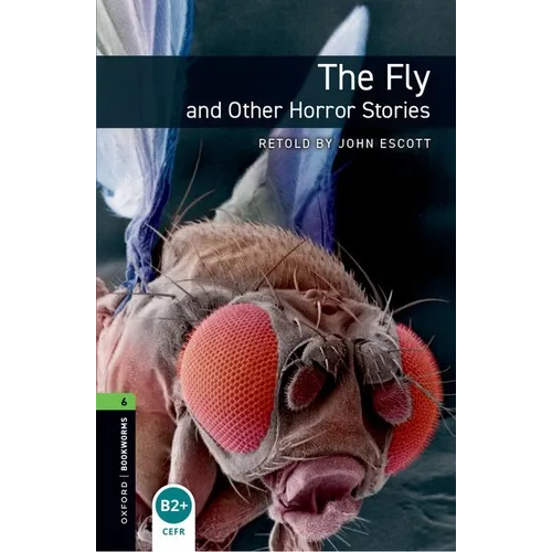 Oxford Bookworms Library: Level 6: The Fly and Other Horror Stories - Paperback