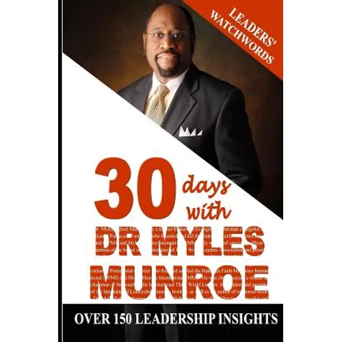 Leaders' Watchwords: 30 Days With Dr. Myles Munroe - Paperback
