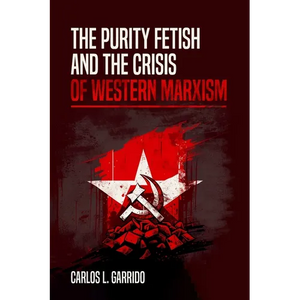 The Purity Fetish and the Crisis of Western Marxism - Paperback