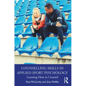 Counselling Skills in Applied Sport Psychology: Learning How to Counsel - Paperback