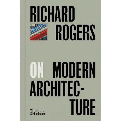 Richard Rogers on Modern Architecture - Hardcover