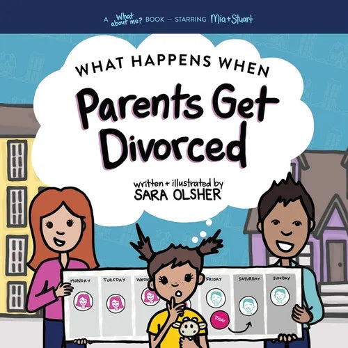What Happens When Parents Get Divorced?: Explain What Divorce Is and How It Affects a Kid's Day-To-Day Life - Paperback