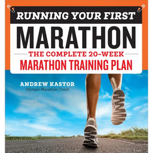 Running Your First Marathon: The Complete 20-Week Marathon Training Plan - Paperback