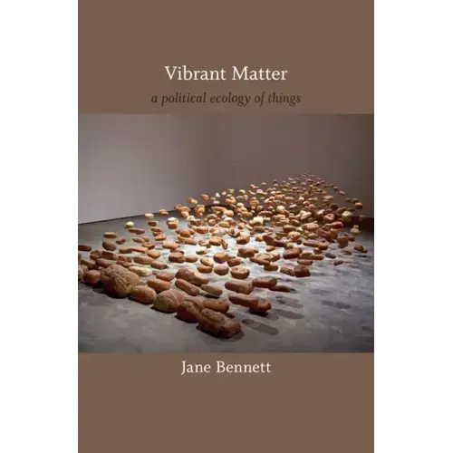 Vibrant Matter: A Political Ecology of Things - Paperback