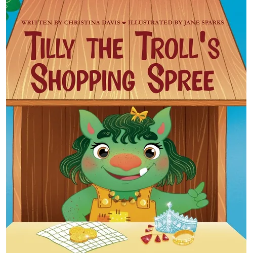 Tilly the Troll's Shopping Spree: An Enchanted Rainbow Realm Book - Hardcover