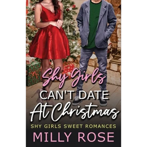 Shy Girls Can't Date At Christmas: YA High School Bully Romance / Second Chance Romance - Paperback